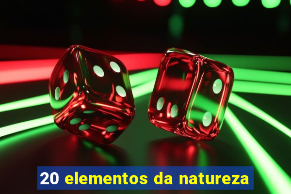 20 elementos da natureza